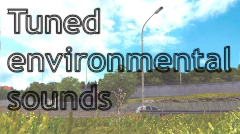 TUNED ENVIRONMENTAL SOUNDS V0.9 – Sounds mod for Euro Truck Simulator 2