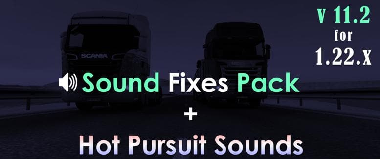 SOUND FIXES PACK + HOT PURSUIT SOUNDS V11.2 – Sounds mod for Euro Truck Simulator 2