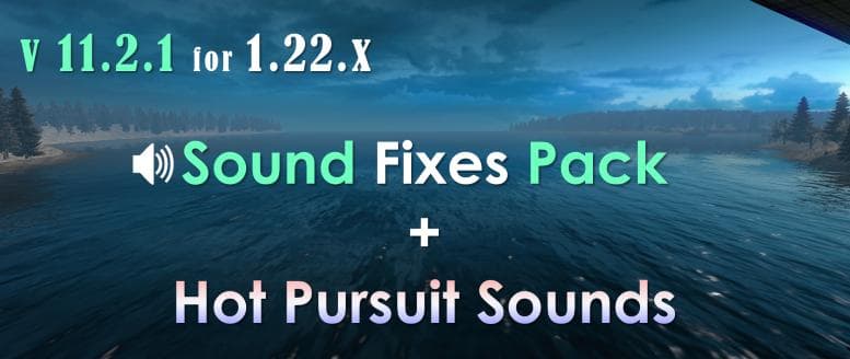 SOUND FIXES PACK + HOT PURSUIT SOUNDS V11.2.1 – Sounds mod for Euro Truck Simulator 2