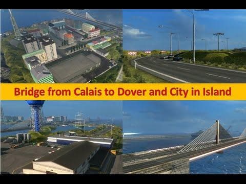 Bridge from Calais to Dover and City on Island v6.4 – Maps mod for Euro Truck Simulator 2