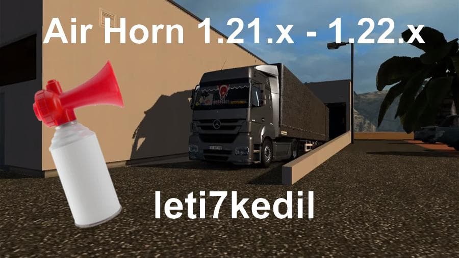 LETI7KEDIL'S AIR HORN 1.21.X - 1.22.X – Sounds mod for Euro Truck Simulator 2